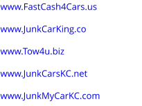 www.FastCash4Cars.us www.JunkCarKing.co www.Tow4u.biz www.JunkCarsKC.net www.JunkMyCarKC.com